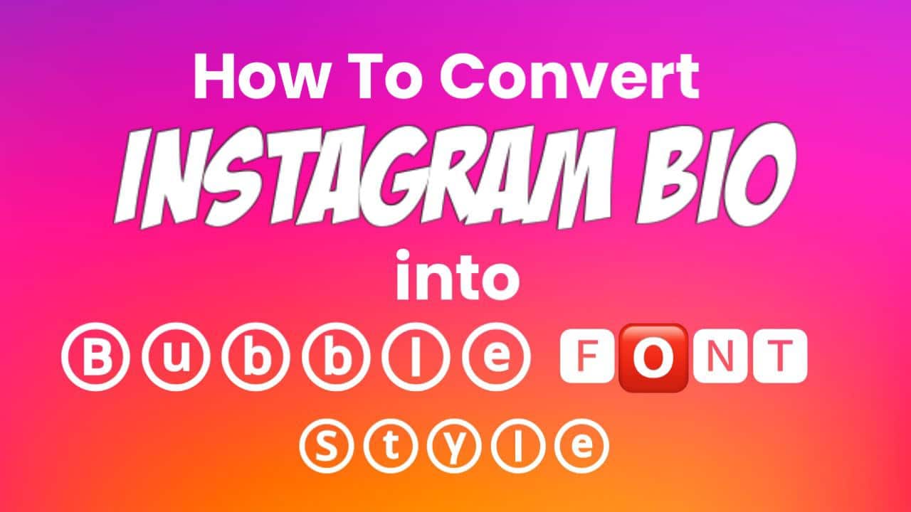 How to Convert Instagram Bio into Bubble Font Style - Aditya Gyan